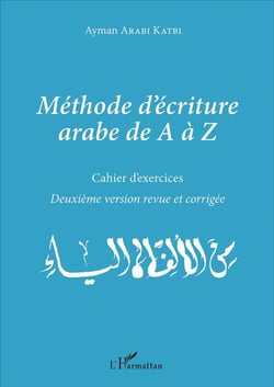 Méthode d'écriture arabe de A à Z - cahier d'exercices (2e édition)