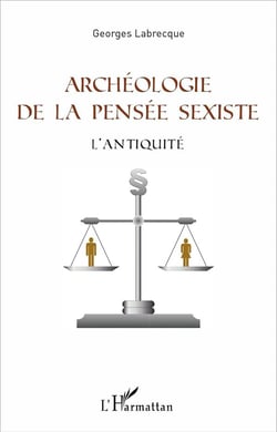 Archéologie de la pensée sexiste - l'antiquite
