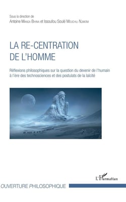 La re-centration de l'homme - réflexions philosophiques sur la question du devenir de l'humain à l'ère des technosciences et des postulats de la laîcité