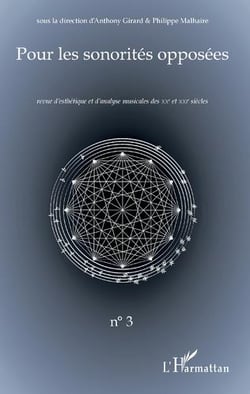Pour les sonorités opposees Tome 3 - revue d'esthétique et d'analyse musicales des XXe et XXIe siècles