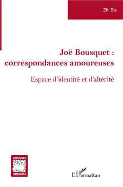 Joe Bousquet : correspondances amoureuses, espace d'identité et d'altérité