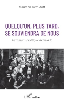 Quelqu'un, plus tard, se souviendra de nous - le roman sovietique de Véra P.