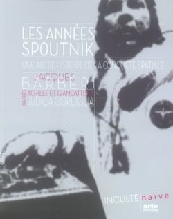 Les années spoutnik, une autre histoire de la conquête spatiale