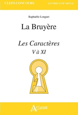 Jean de La Bruyère, les caractères : Livres V à XI, de "de la société et de la conversation" à "de l'homme"