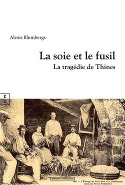 La soie et le fusil : La tragédie de Thines