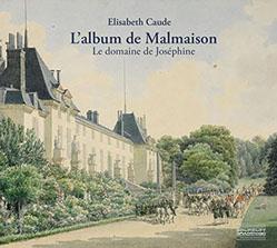 L'album de Malmaison : Le domaine de Joséphine