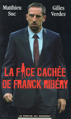 La Face Cachee De Franck Ribery