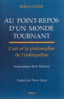 Au point-repos d'un monde tournant - l'art et la philosophie de l'ostéopathie