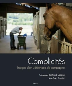 Complicités - images d'un vétérinaire de campagne