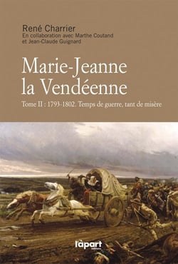 Marie-jeanne la vendéenne t.2 -  1793-1802 - temps de guerre, tant de misère