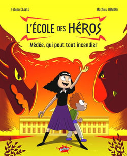 L'école des héros Tome 2 : Médée, qui peut tout incendier