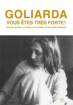 Goliarda, vous êtes très forte !