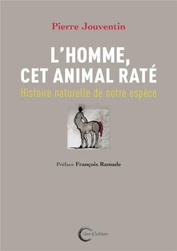 L’HOMME, CET ANIMAL RATE : HISTOIRE NATURELLE DE NOTRE ESPECE