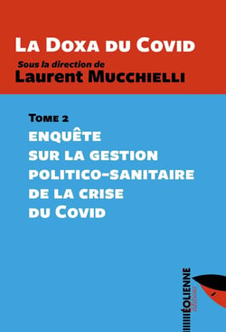 La doxa du Covid Tome 2 : enquête sur la gestion politico-sanitaire de la crise du Covid