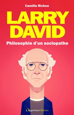Larry David : Philosophie d'un sociopathe
