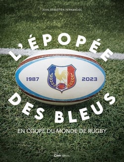 L'épopée des bleus : en coupe du monde de rugby