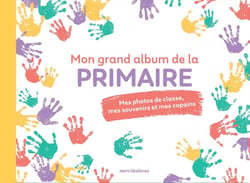 Mon grand album de la primaire : mes photos de classe, mes souvenirs et mes copains