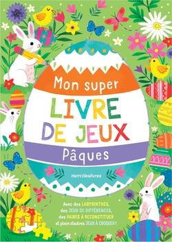 Mon super livre de jeux - Pâques : Avec des labyrinthes, des jeux de différences, des paires à reconstituer et plein d'autres jeux à croquer !
