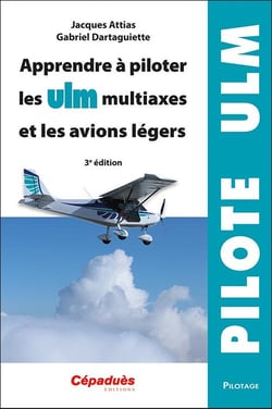 Apprendre à piloter les ULM multiaxes et les avions légers (3e édition)