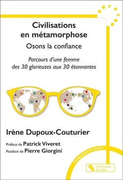 Civilisation en métamorphose : Osons la confiance - Parcours d'une femme des 30 glorieuses aux 30 étonnantes