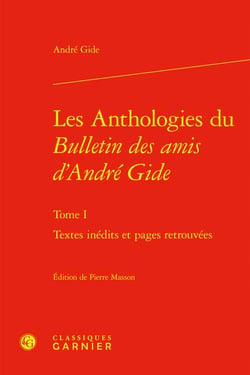 Les anthologies du bulletin des amis d'André Gide Tome 1 - textes inédits