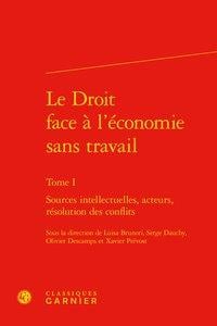 Le droit face à l'économie sans travail t.1 - sources intellectuelles, acteurs, résolution des conflits