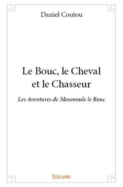 Le Bouc, le Cheval et le Chasseur : Les Aventures de Moumoule le Bouc