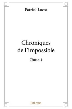 Chroniques de l'impossible - t01 - chroniques de l'impossible