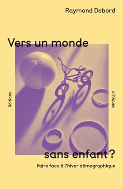 Vers un monde sans enfants ? Faire face à l'hiver démographique
