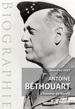 Antoine Béthouart : L'homme de Narvik