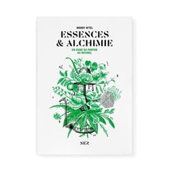 Essences et alchimie : un guide du parfum au naturel