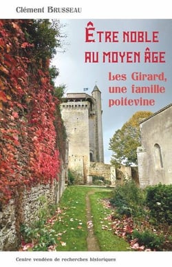 Être noble au Moyen-Âge : Les Girard, une famille poitevine