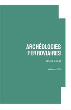 Archéologies ferroviaires