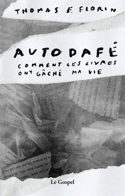Autodafé : Comment les livres ont gaché ma vie