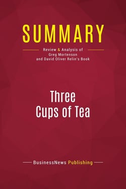 Summary: Three Cups of Tea : Review and Analysis of Greg Mortenson and David Oliver Relin's Book