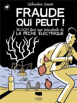 Fraude qui peut ! Bloom face aux industriels de la pêche électrique