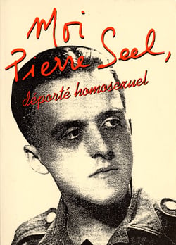 Moi, Pierre Seel, déporté homosexuel : Ecrit en collaboration avec Jean Le Bitoux