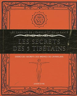 Les secrets des 5 tibétains - exercices secrets des moines de l'Himalaya