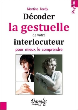 Décoder la gestuelle de votre interlocuteur pour mieux le comprendre