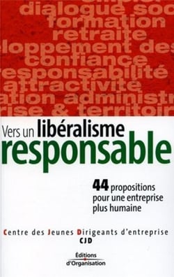 Vers un libéralisme responsable : 44 propositions pour une entreprise plus humaine