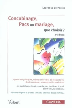 Concubinage, pacs ou mariage, que choisir ? (2e édition)