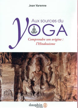Aux sources du yoga - comprendre l'origine du yoga : l'hindouisme