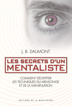 Les secrets d'un mentaliste - comment décrypter les techniques du mensonge et de la manipulation