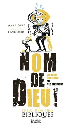 Nom de Dieu ! 50 expressions bibliques