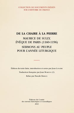 De la chaire à la pierre : Maurice de Sully, évêque de Paris (1160-1196) - sermons au peuple pour l'année liturgique