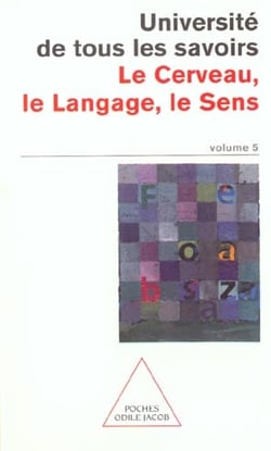 Université de tous les savoirs Tome 5 - le cerveau, le langage, le sens
