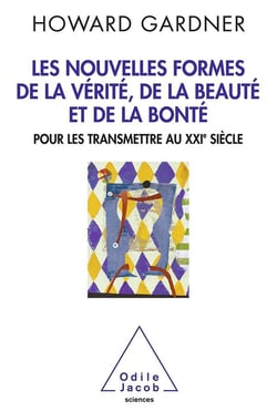 Nouvelles formes de la vérité, de la beauté et de la bonté - pour les transmettre au XXIe siècle