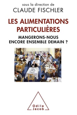 Les alimentations particulières - mangerons-nous encore ensemble demain ?