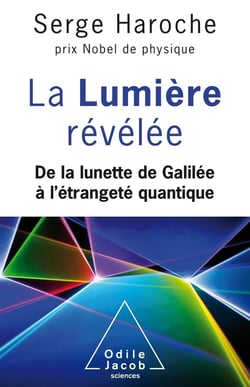 La lumière révélée - de la lunette de Galilée à l'étrangeté quantique