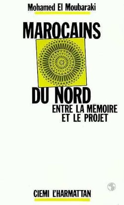 Marocains du nord - entre la memoire et le projet
